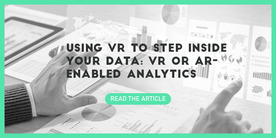 using VR to step inside your data: VR or AR-enabled analytics